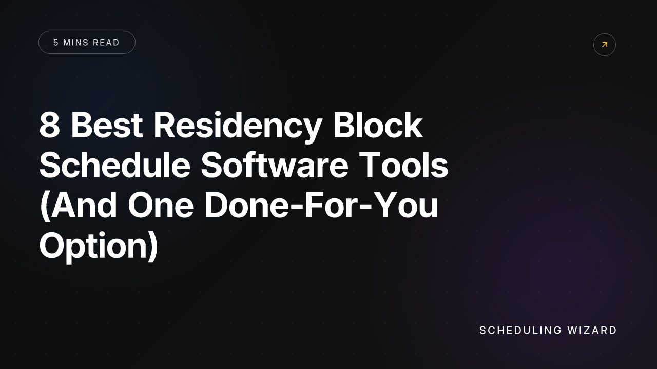 8 Best Residency Block Schedule Software Tools (And One Done-For-You Option)