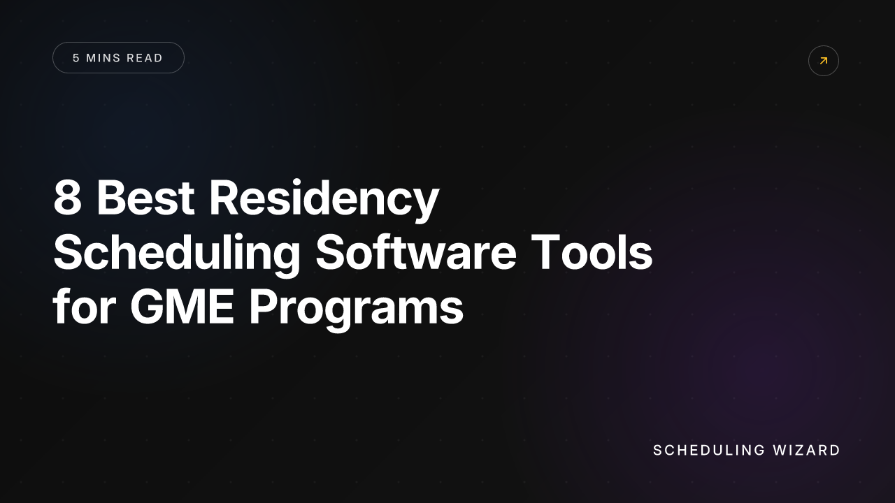 8 Best Residency Scheduling Software Tools for GME Programs