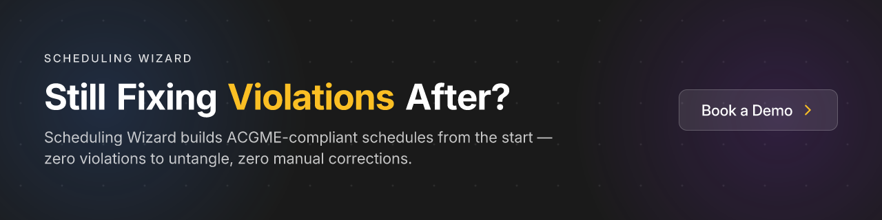 Still Fixing Violations After? Scheduling Wizard builds ACGME-compliant schedules from the start — zero violations to untangle, zero manual corrections.