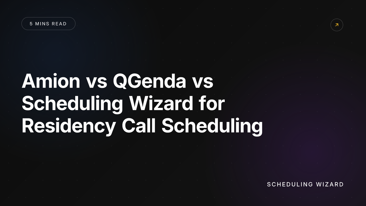 Amion vs QGenda vs Scheduling Wizard for Residency Call Scheduling
