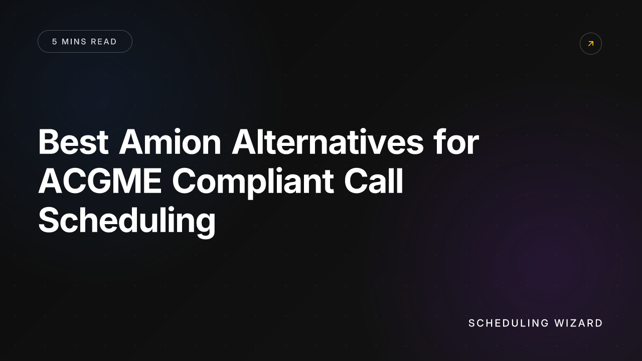 Best Amion Alternatives for ACGME Compliant Call Scheduling