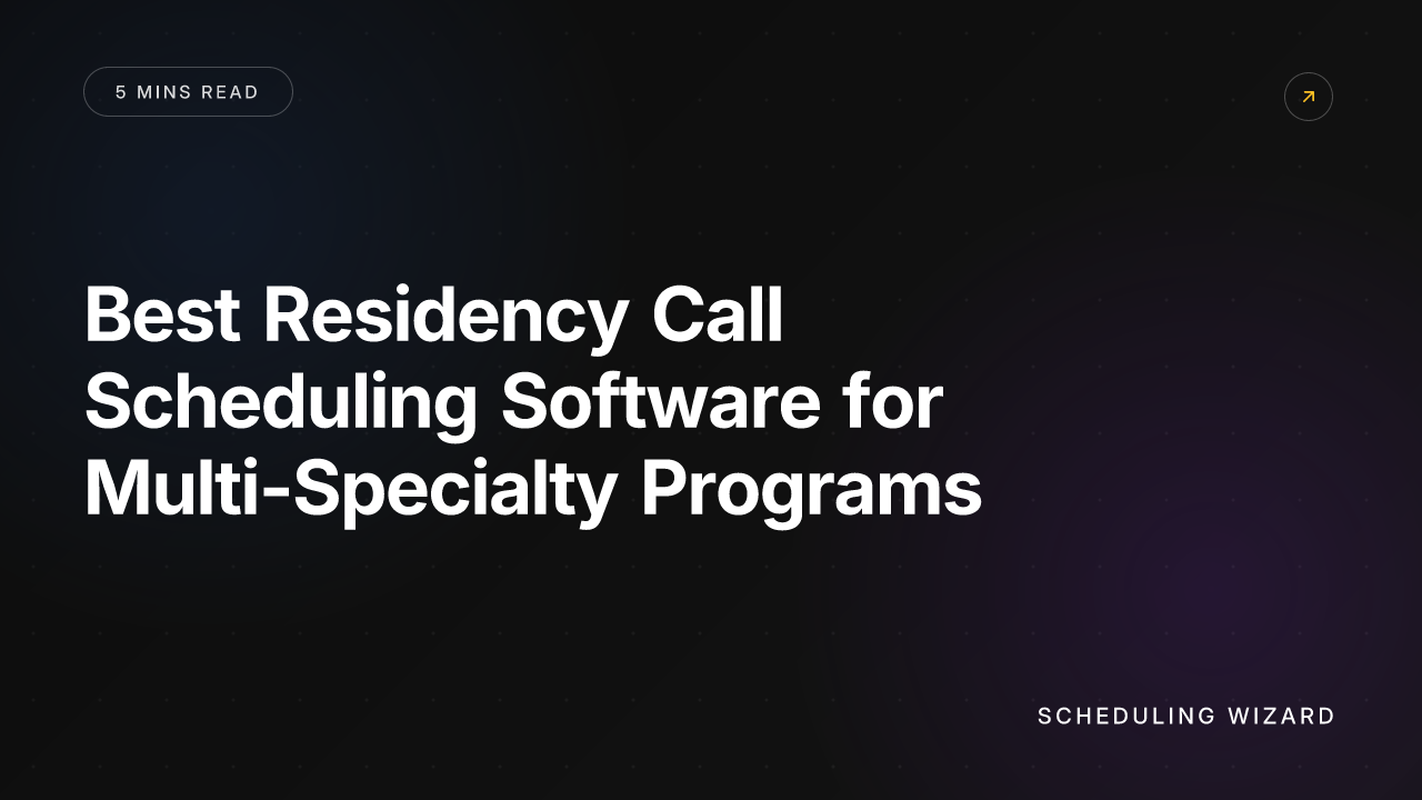 Best Residency Call Scheduling Software for Multi-Specialty Programs