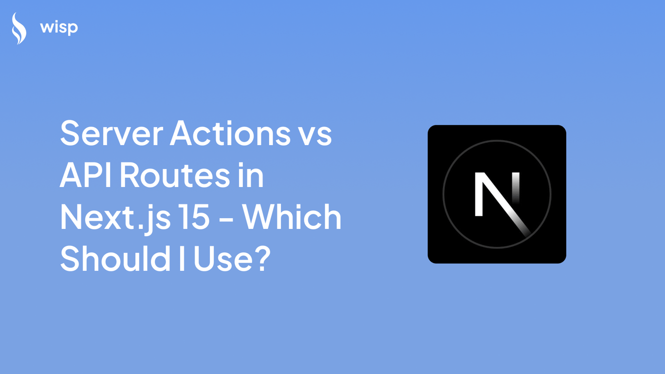 Server Actions vs API Routes in Next.js 15