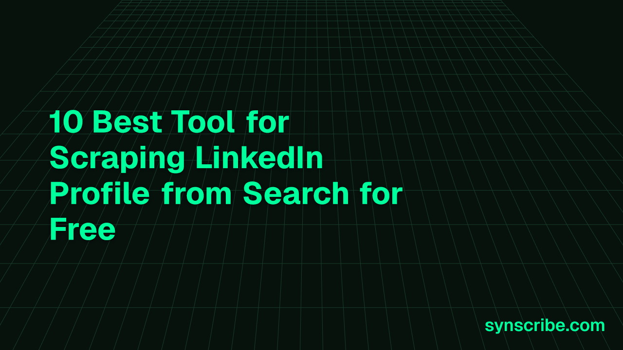 10 Best Tool for Scraping LinkedIn Profile from Search for Free