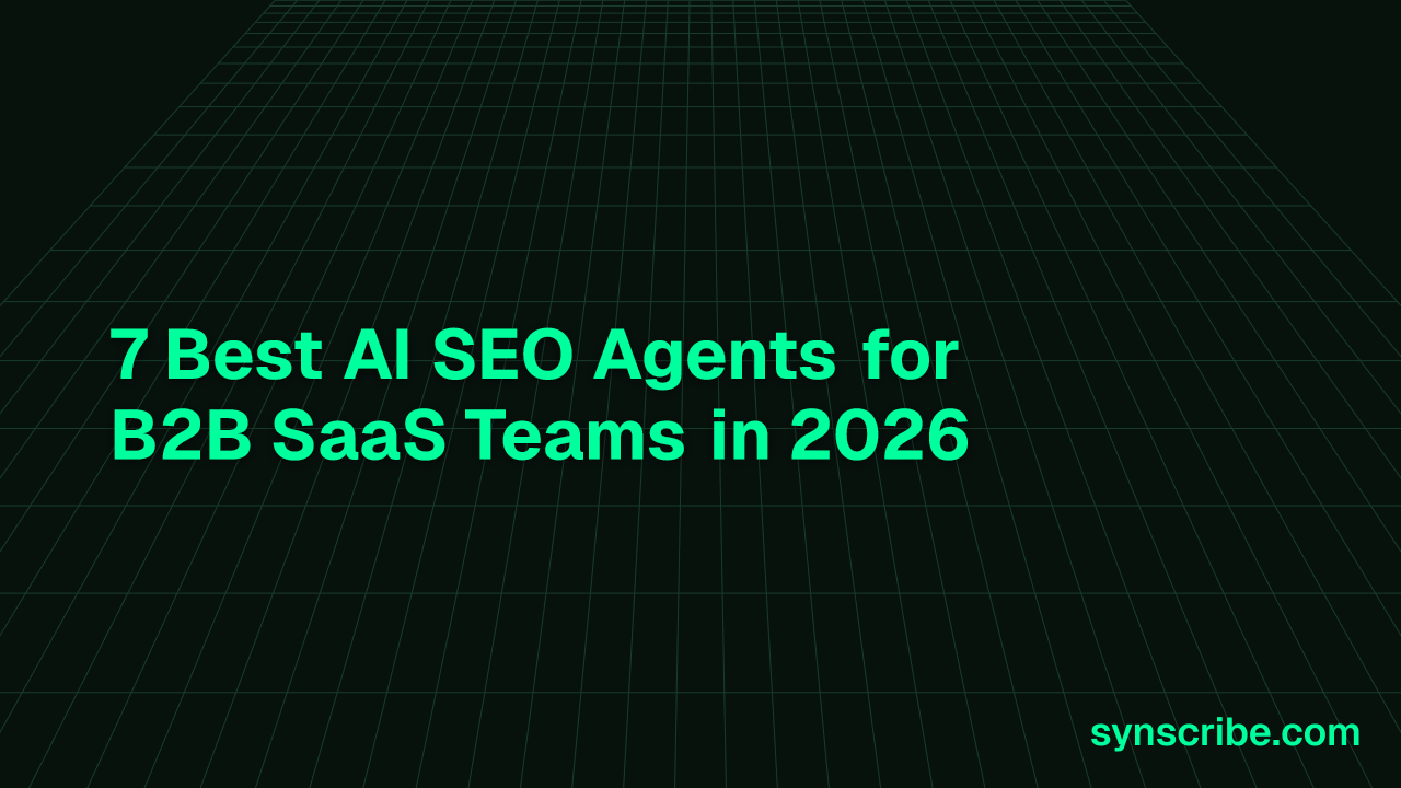 7 Best AI SEO Agents for B2B SaaS Teams in 2026