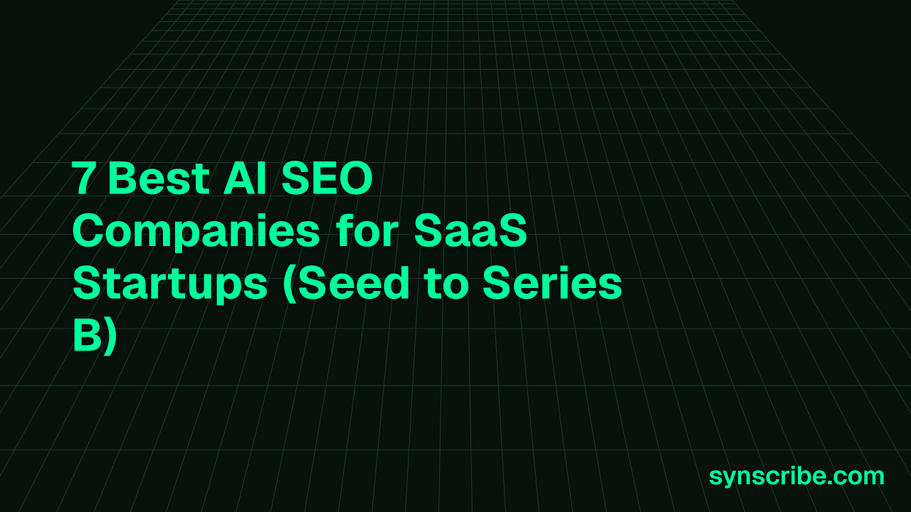7 Best AI SEO Companies for SaaS Startups (Seed to Series B)
