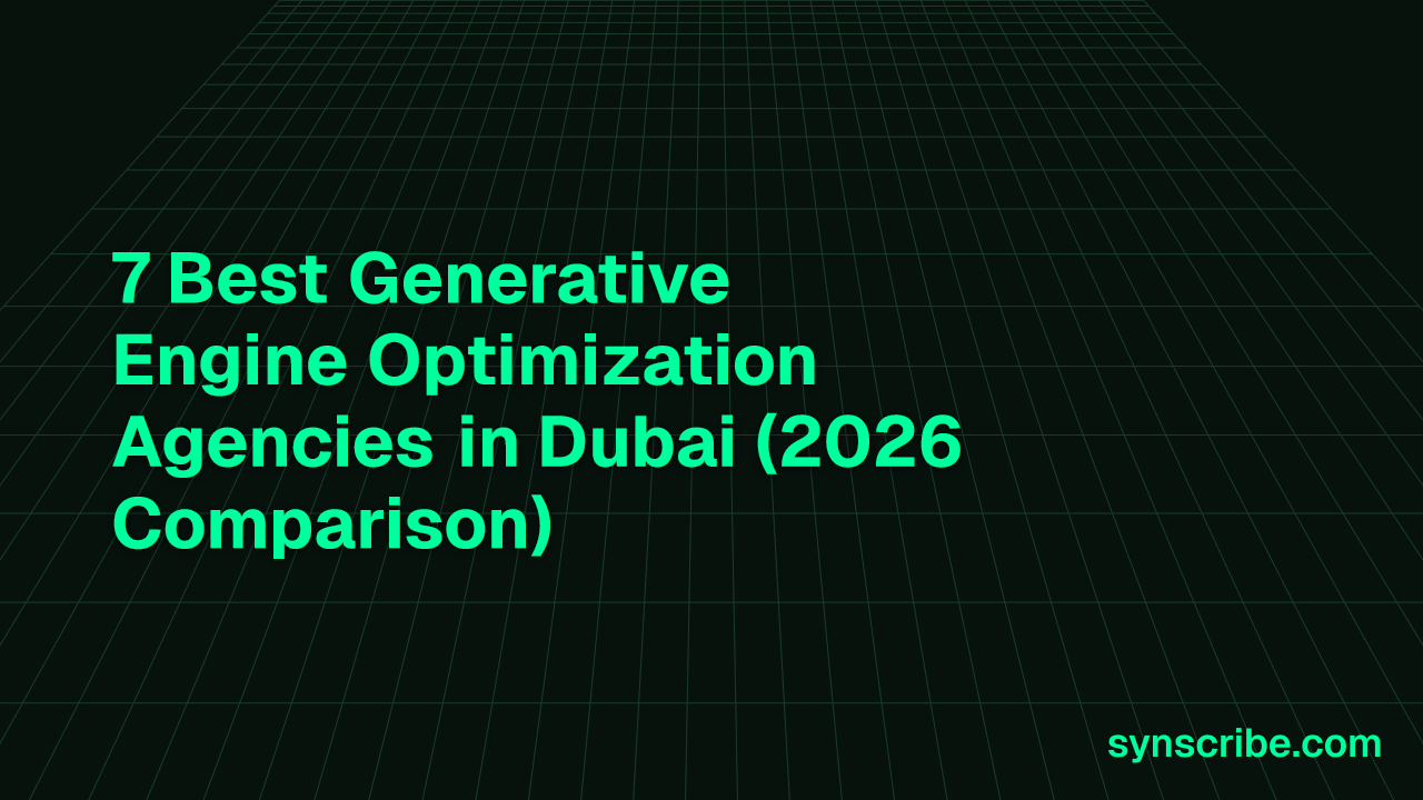 7 Best Generative Engine Optimization Agencies in Dubai (2026 Comparison)