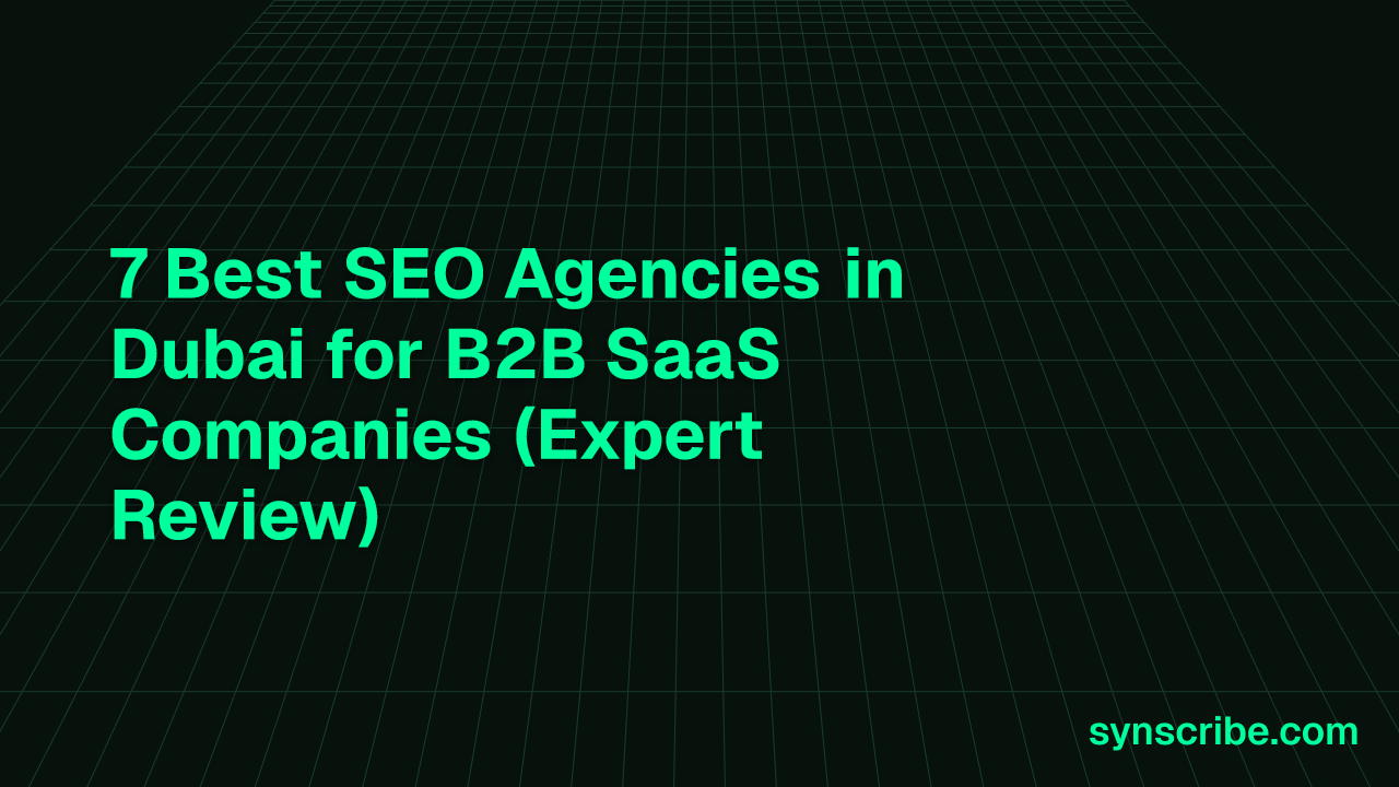 7 Best SEO Agencies in Dubai for B2B SaaS Companies (Expert Review)