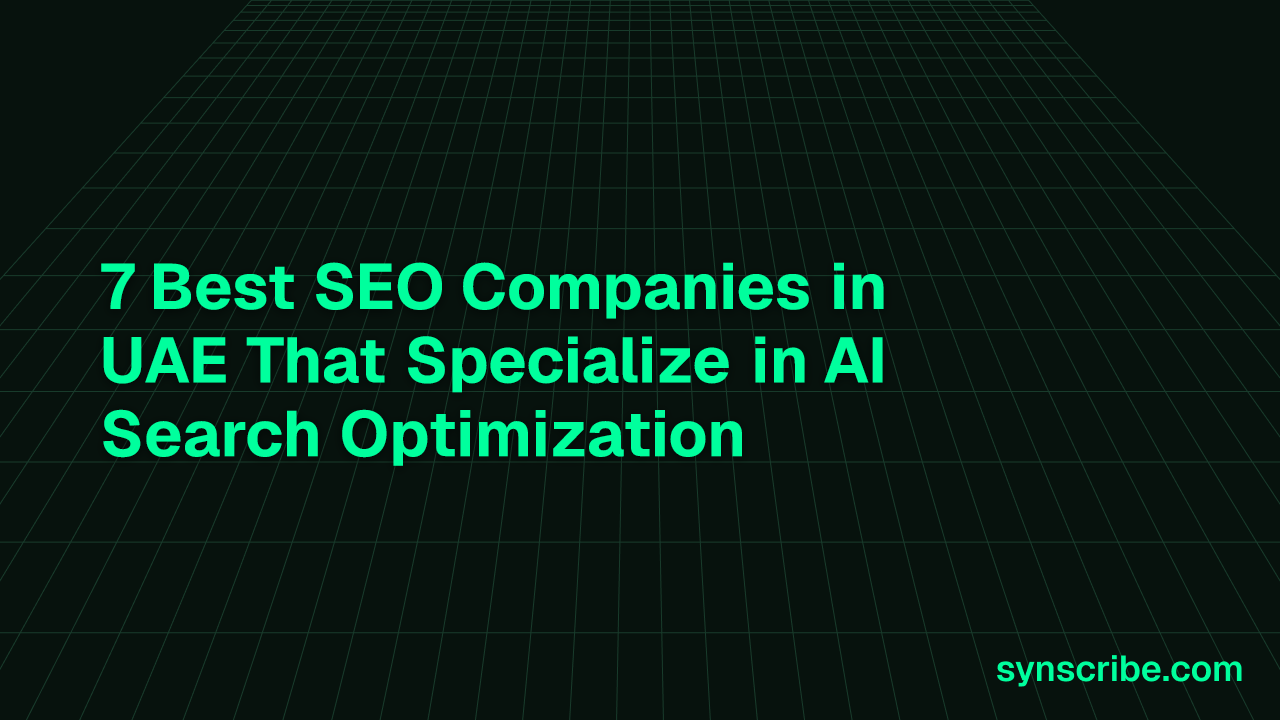 7 Best SEO Companies in UAE That Specialize in AI Search Optimization