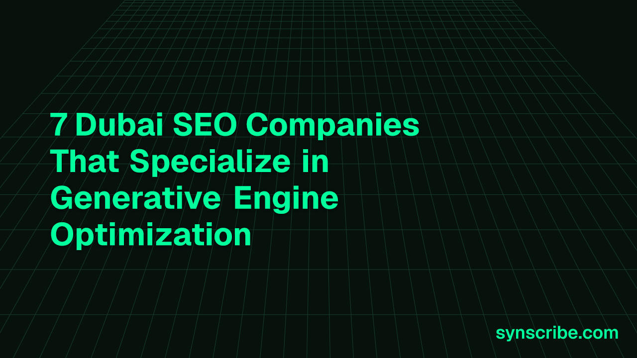 7 Dubai SEO Companies That Specialize in Generative Engine Optimization