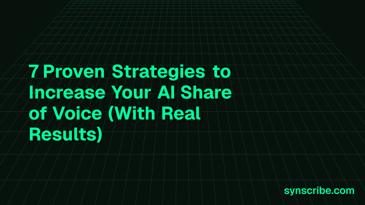 7 Proven Strategies to Increase Your AI Share of Voice (With Real Results)