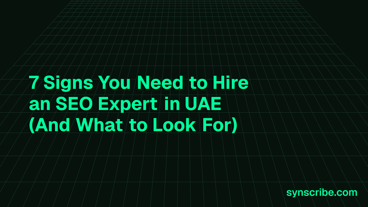 7 Signs You Need to Hire an SEO Expert in UAE (And What to Look For)