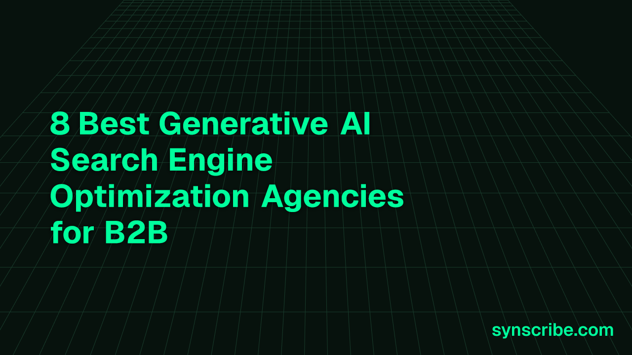 8 Best Generative AI Search Engine Optimization Agencies for B2B