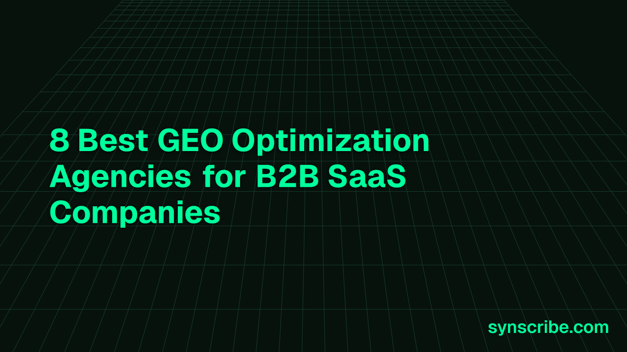 8 Best GEO Optimization Agencies for B2B SaaS Companies