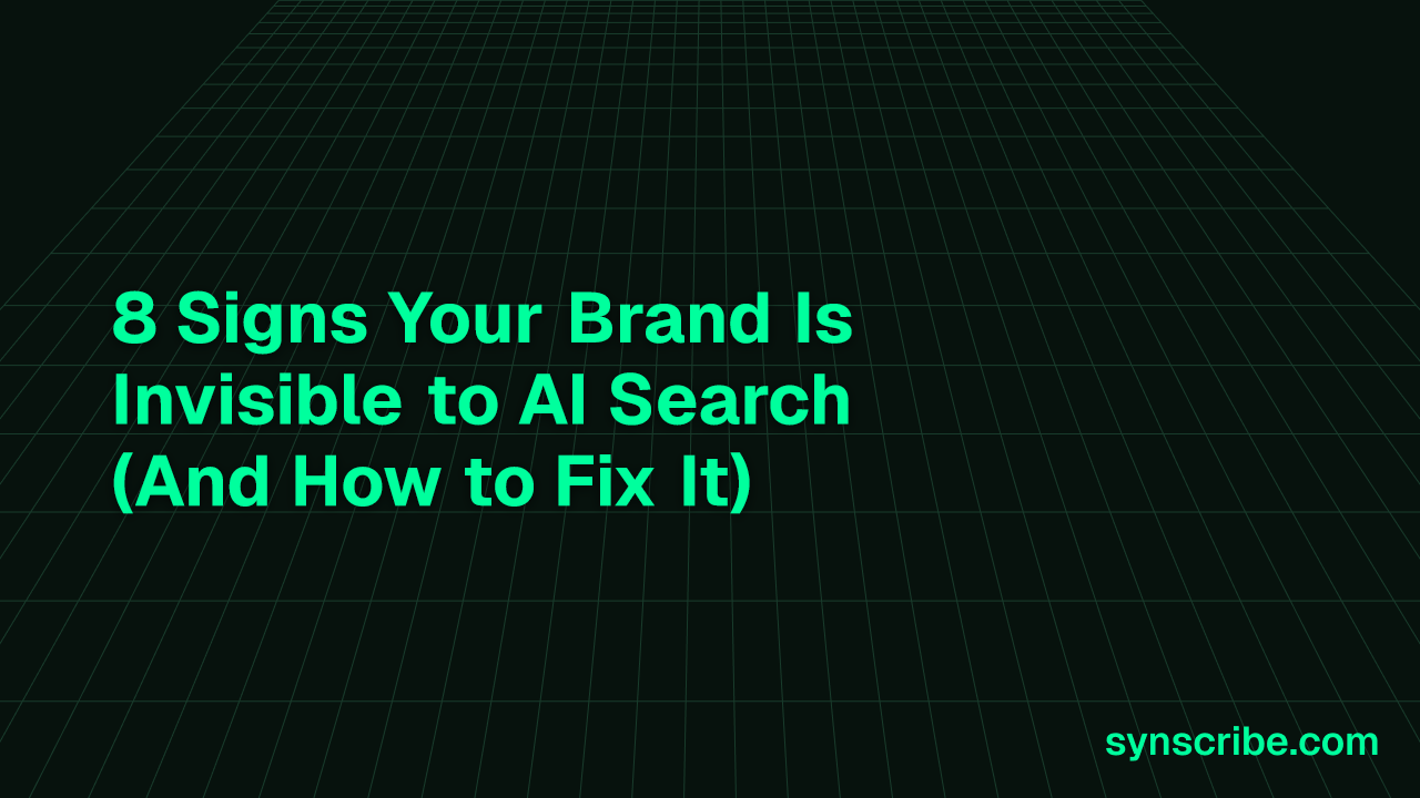 8 Signs Your Brand Is Invisible to AI Search (And How to Fix It)