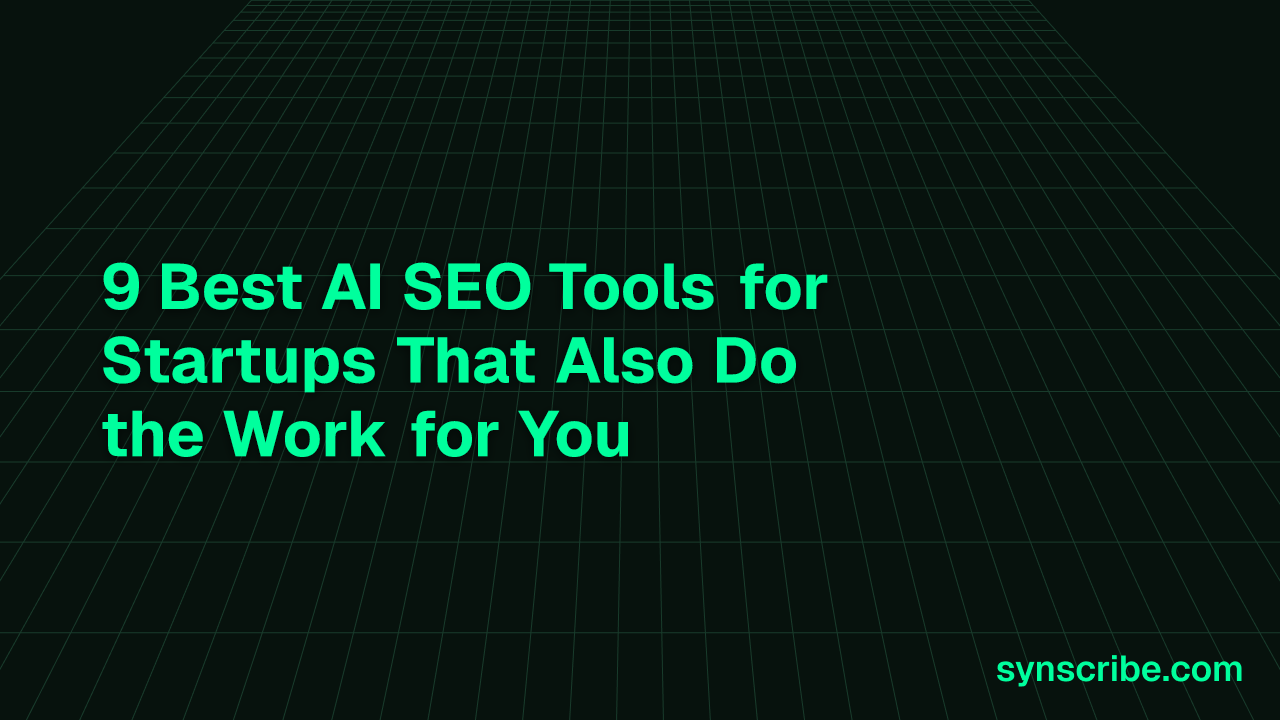 9 Best AI SEO Tools for Startups That Also Do the Work for You