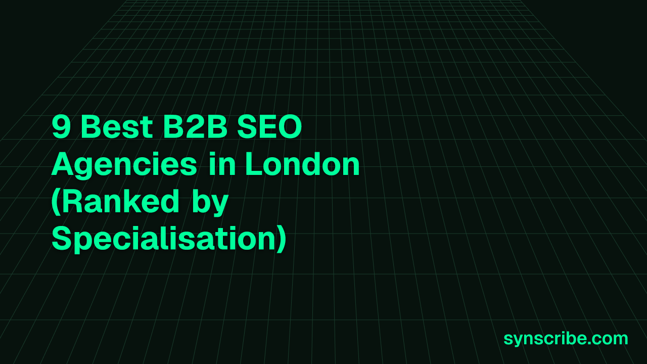 9 Best B2B SEO Agencies in London (Ranked by Specialisation)