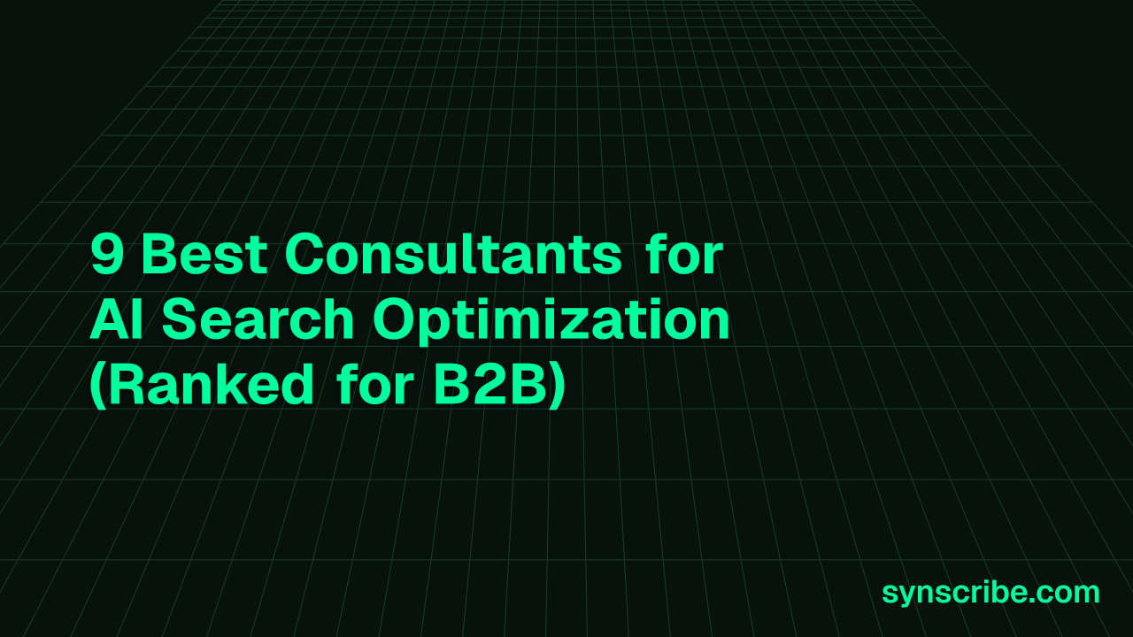 9 Best Consultants for AI Search Optimization (Ranked for B2B)