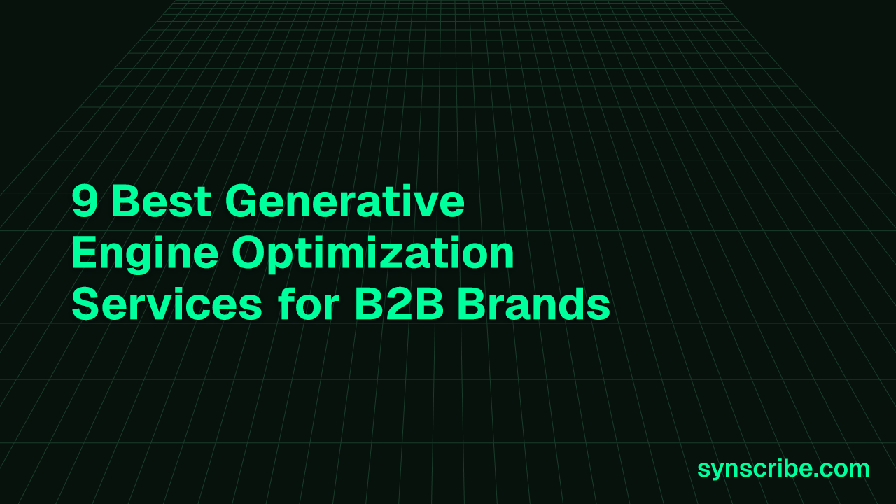 9 Best Generative Engine Optimization Services for B2B Brands