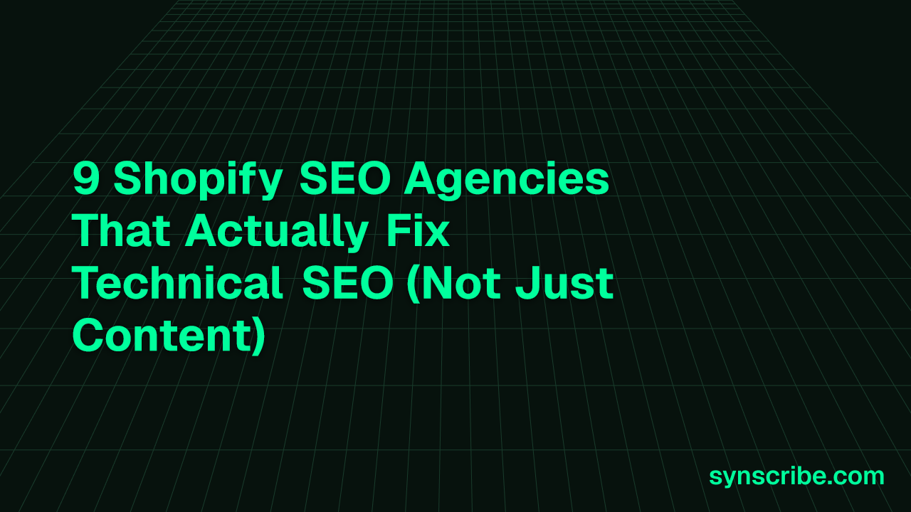 9 Shopify SEO Agencies That Actually Fix Technical SEO (Not Just Content)