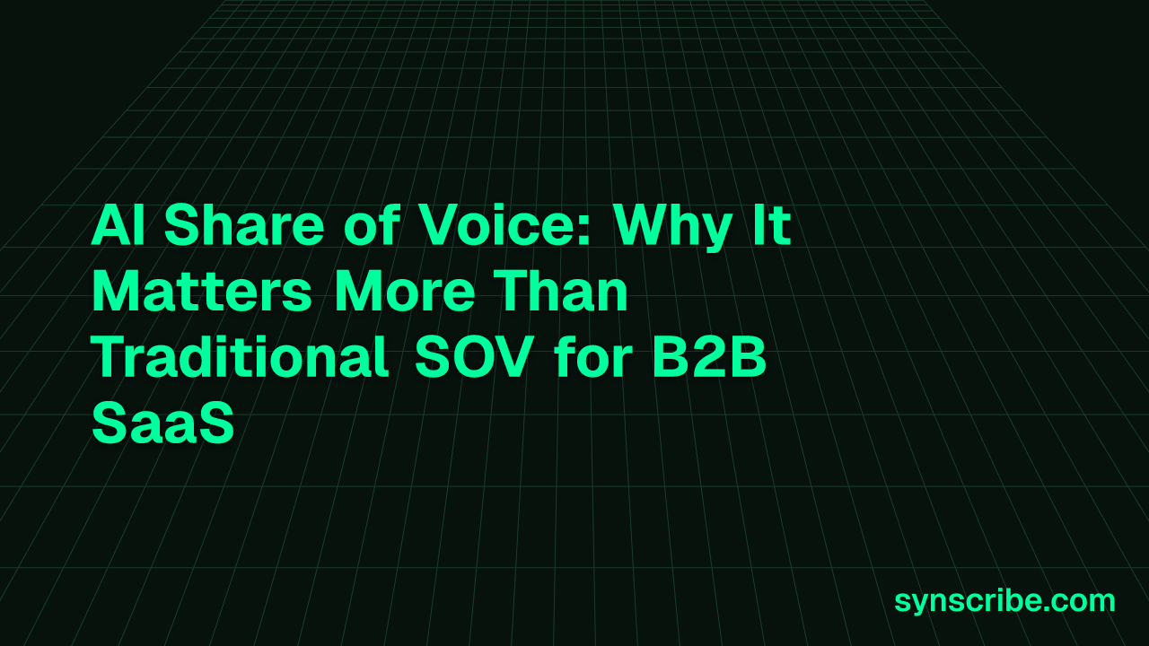 AI Share of Voice: Why It Matters More Than Traditional SOV for B2B SaaS