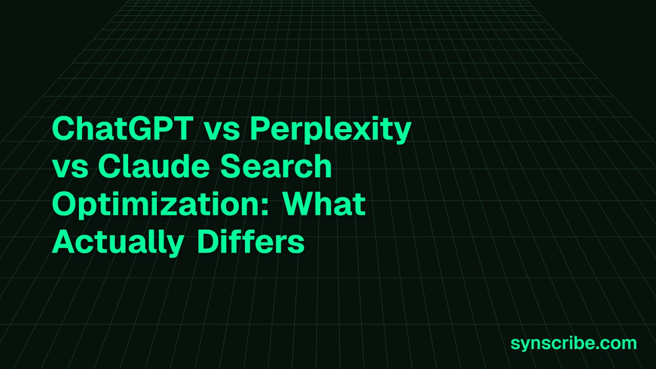 ChatGPT vs Perplexity vs Claude Search Optimization: What Actually Differs