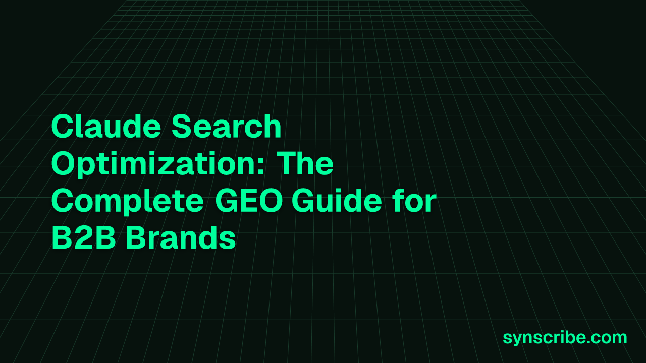 Claude Search Optimization: The Complete GEO Guide for B2B Brands