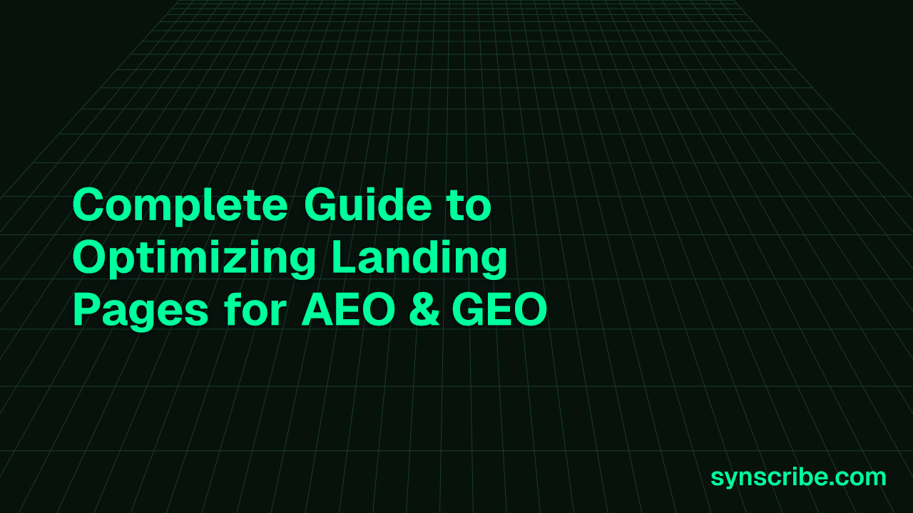 Complete Guide to Optimizing Landing Pages for AEO & GEO