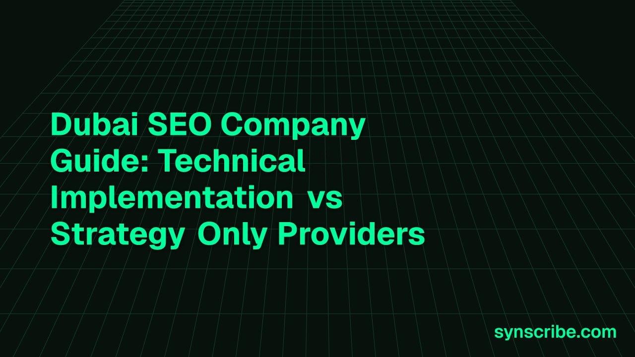 Dubai SEO Company Guide: Technical Implementation vs Strategy Only Providers