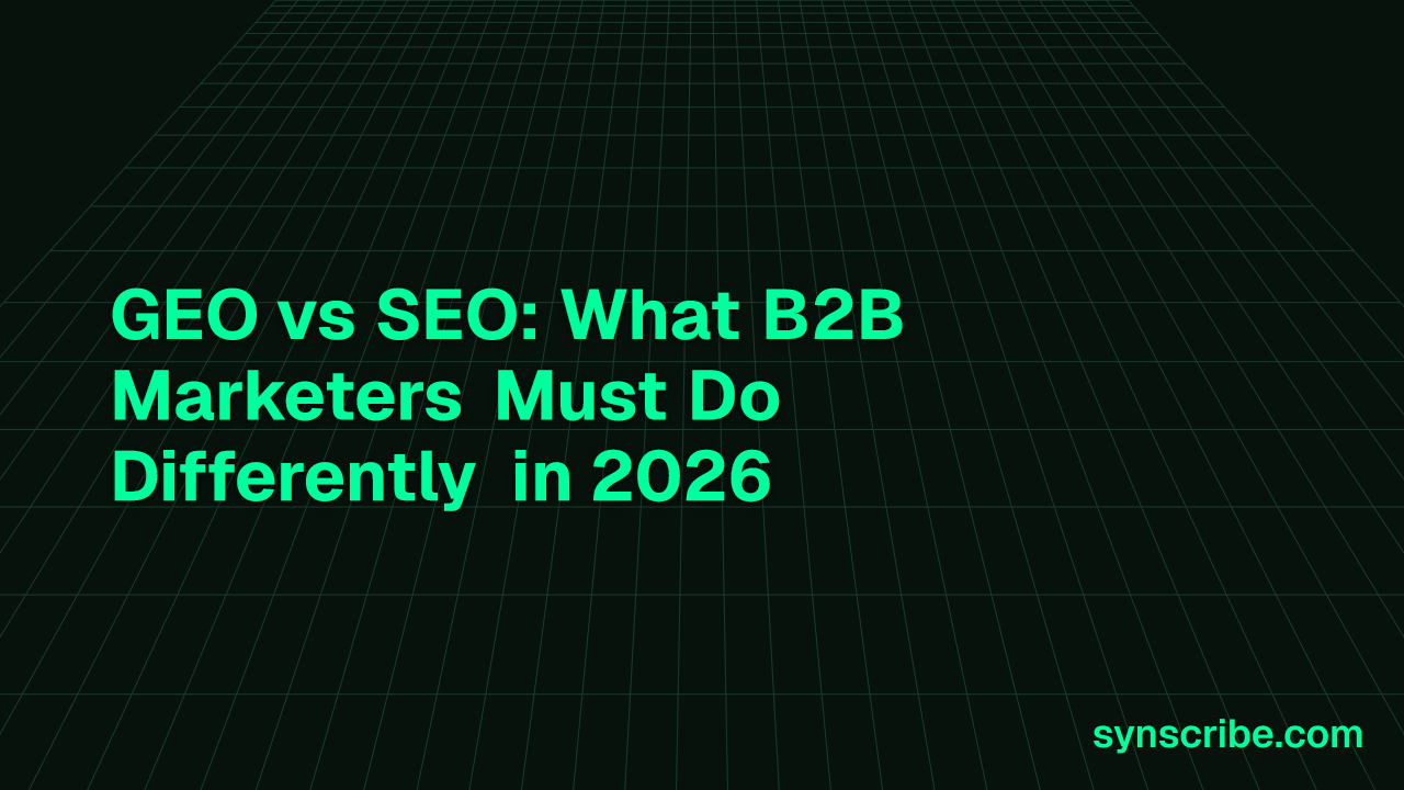 GEO vs SEO: What B2B Marketers Must Do Differently in 2026