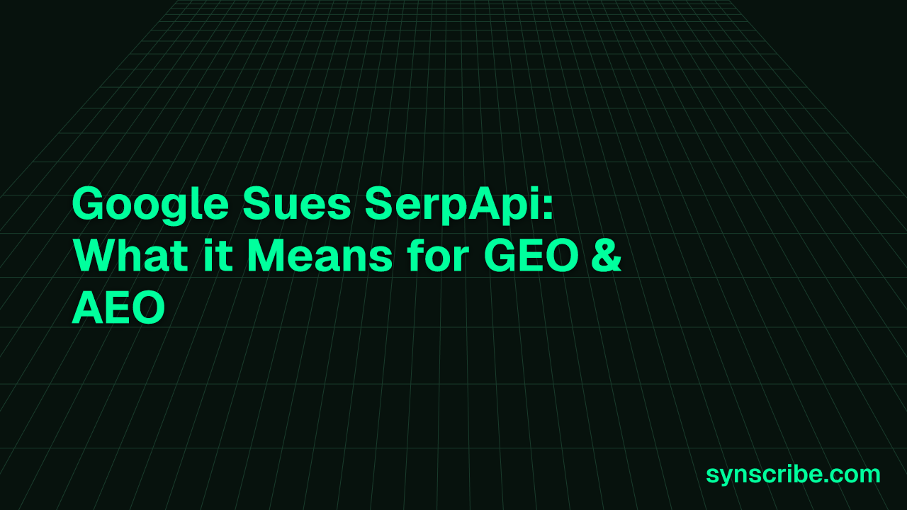 Google Sues SerpApi: What it Means for GEO & AEO