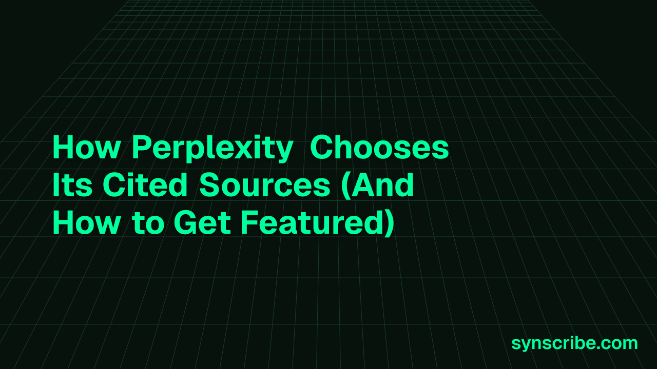 How Perplexity Chooses Its Cited Sources (And How to Get Featured)