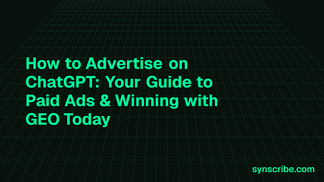 How to Advertise on ChatGPT: Your Guide to Paid Ads & Winning with GEO Today