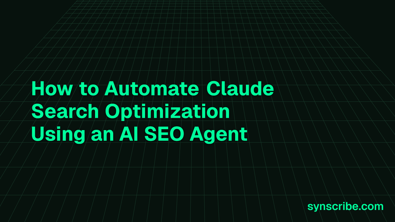 How to Automate Claude Search Optimization Using an AI SEO Agent