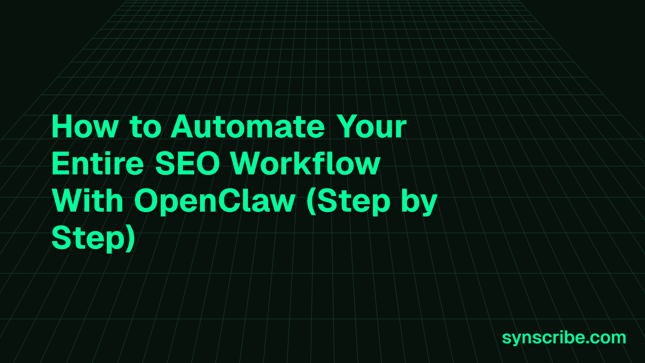 How to Automate Your Entire SEO Workflow With OpenClaw (Step by Step)