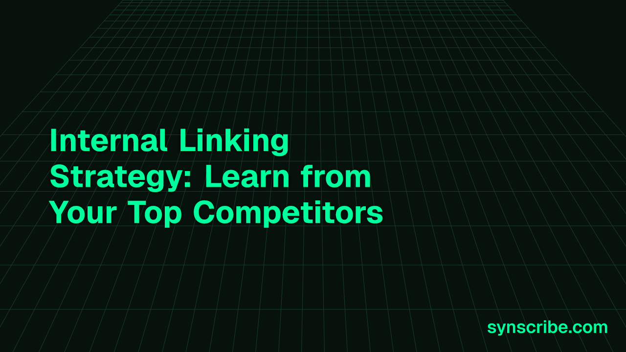Internal Linking Strategy: Learn from Your Top Competitors