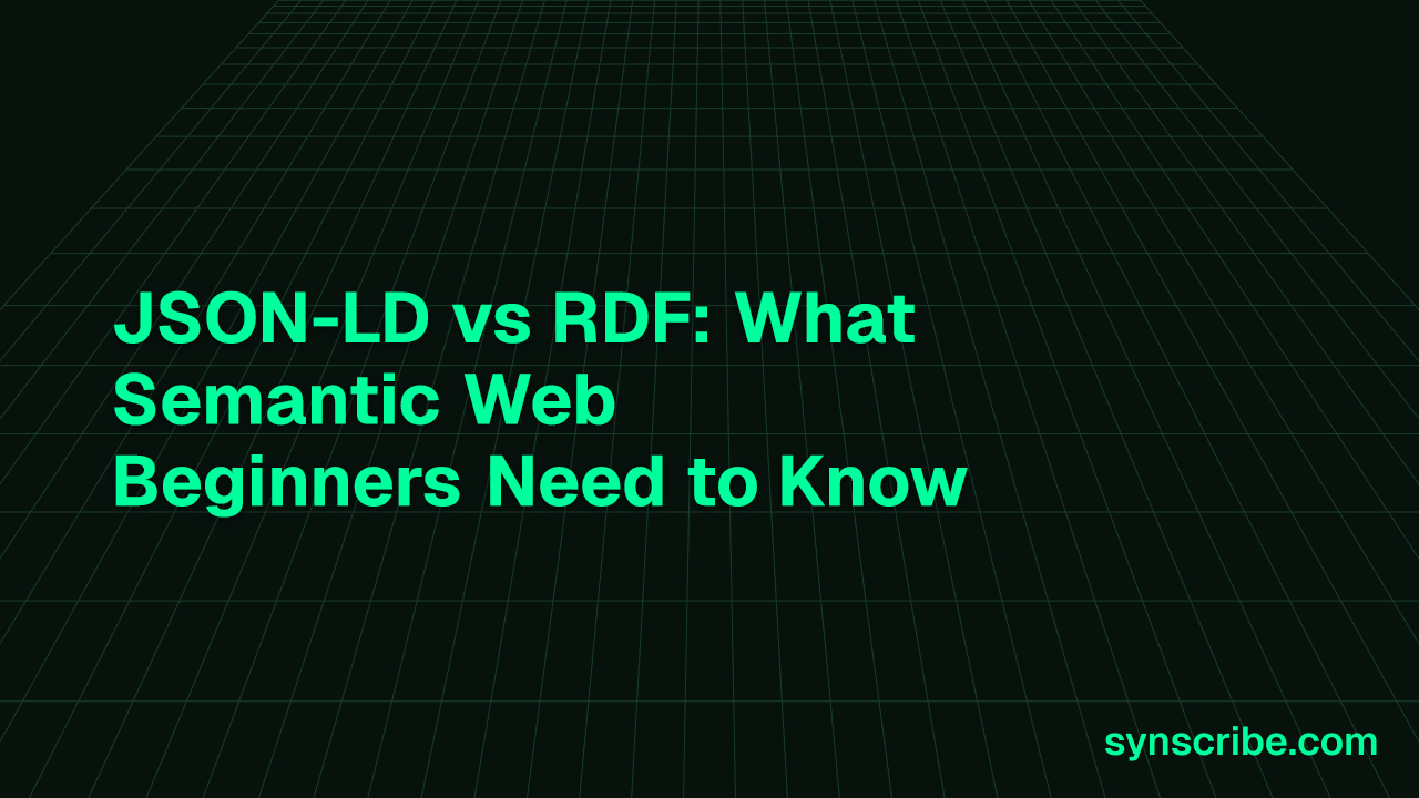 JSON-LD vs RDF: What Semantic Web Beginners Need to Know