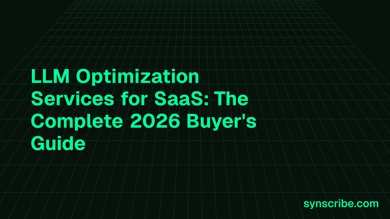 LLM Optimization Services for SaaS: The Complete 2026 Buyer's Guide