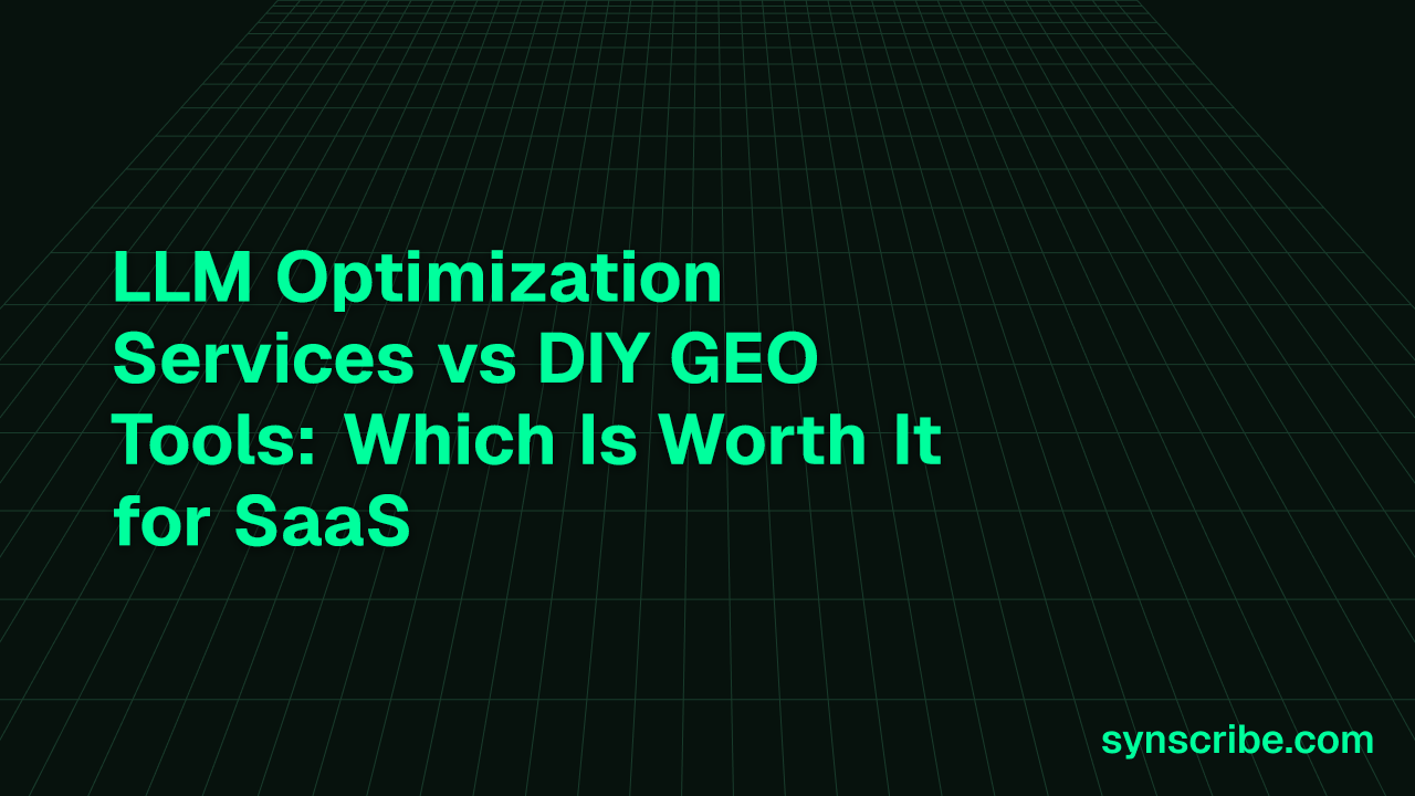 LLM Optimization Services vs DIY GEO Tools: Which Is Worth It for SaaS