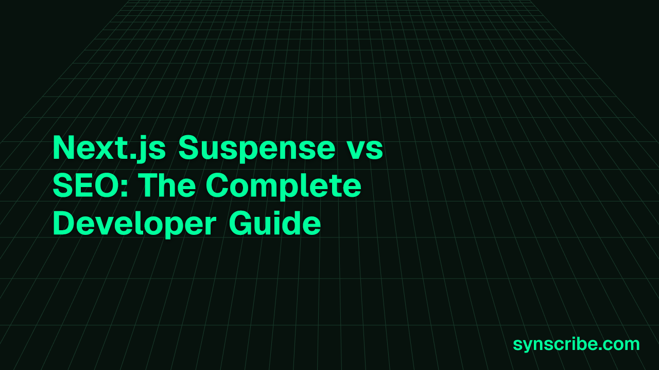Next.js Suspense vs SEO: The Complete Developer Guide