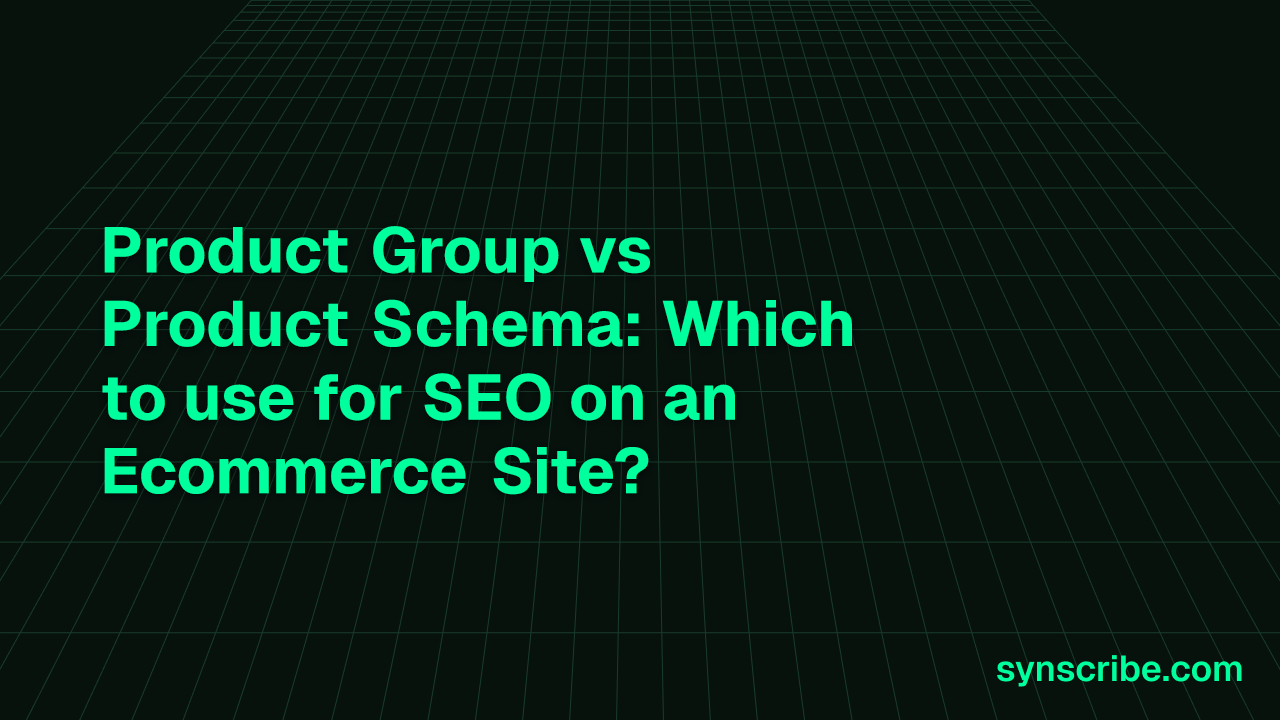 Product Group vs Product Schema: Which to use for SEO on an Ecommerce Site?