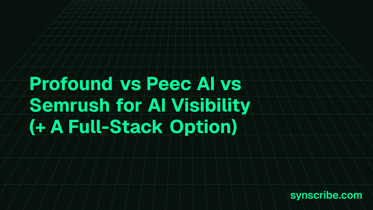 Profound vs Peec AI vs Semrush for AI Visibility (+ A Full-Stack Option)