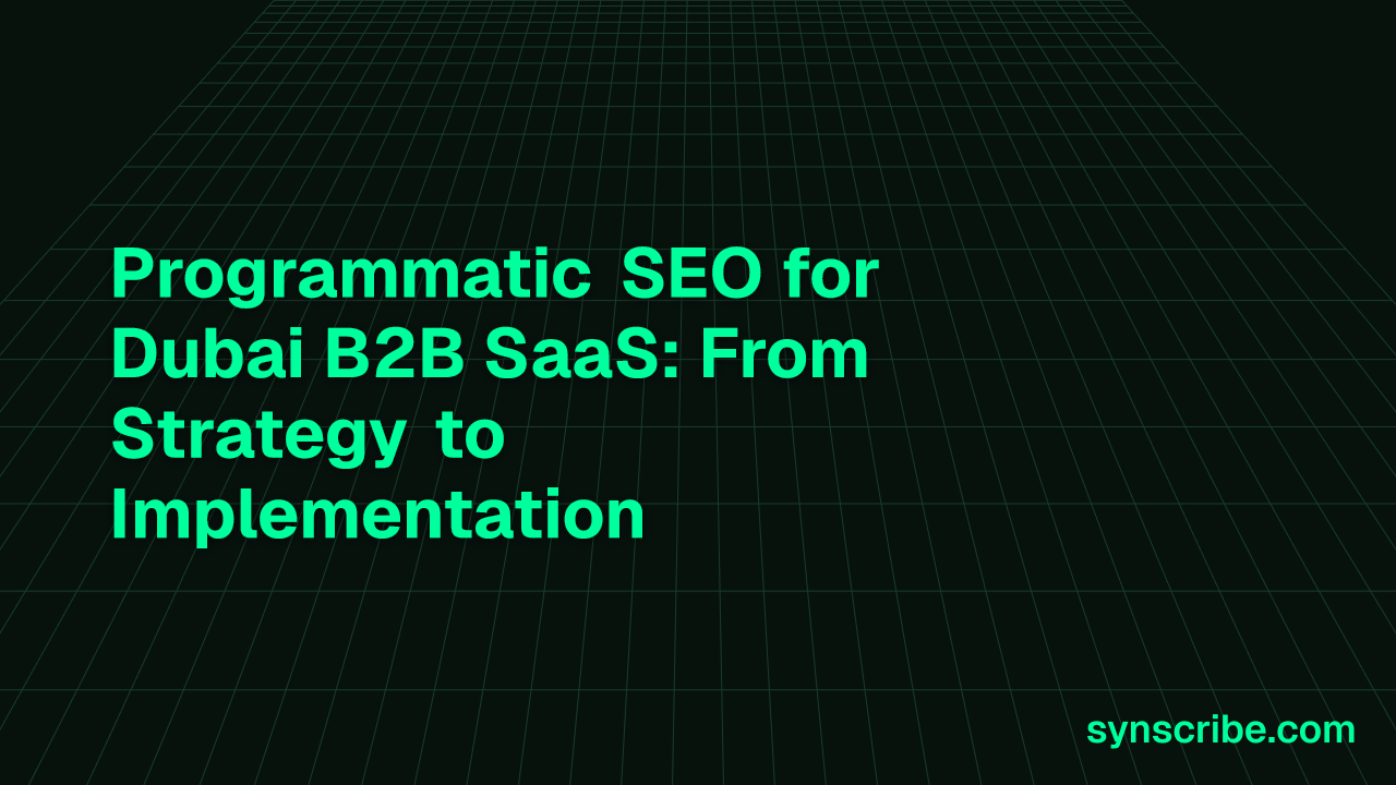 Programmatic SEO for Dubai B2B SaaS: From Strategy to Implementation
