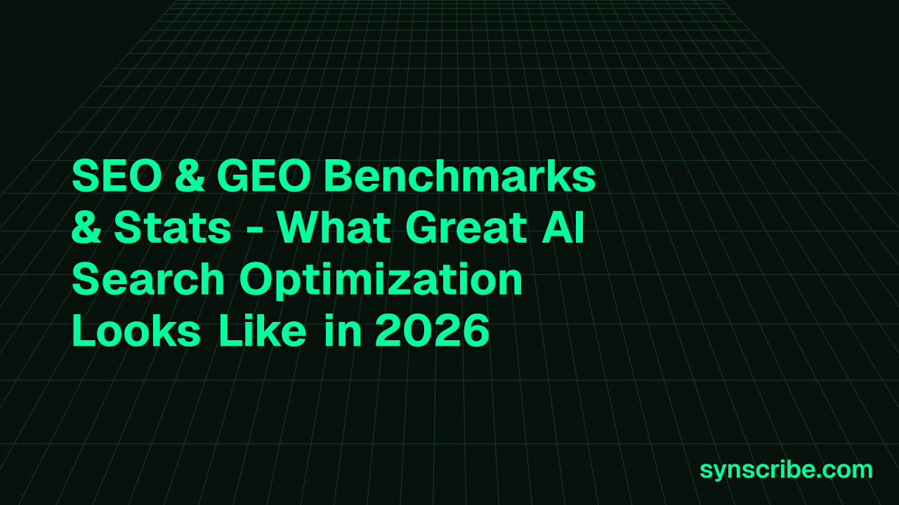 SEO & GEO Benchmarks & Stats - What Great AI Search Optimization Looks Like in 2026