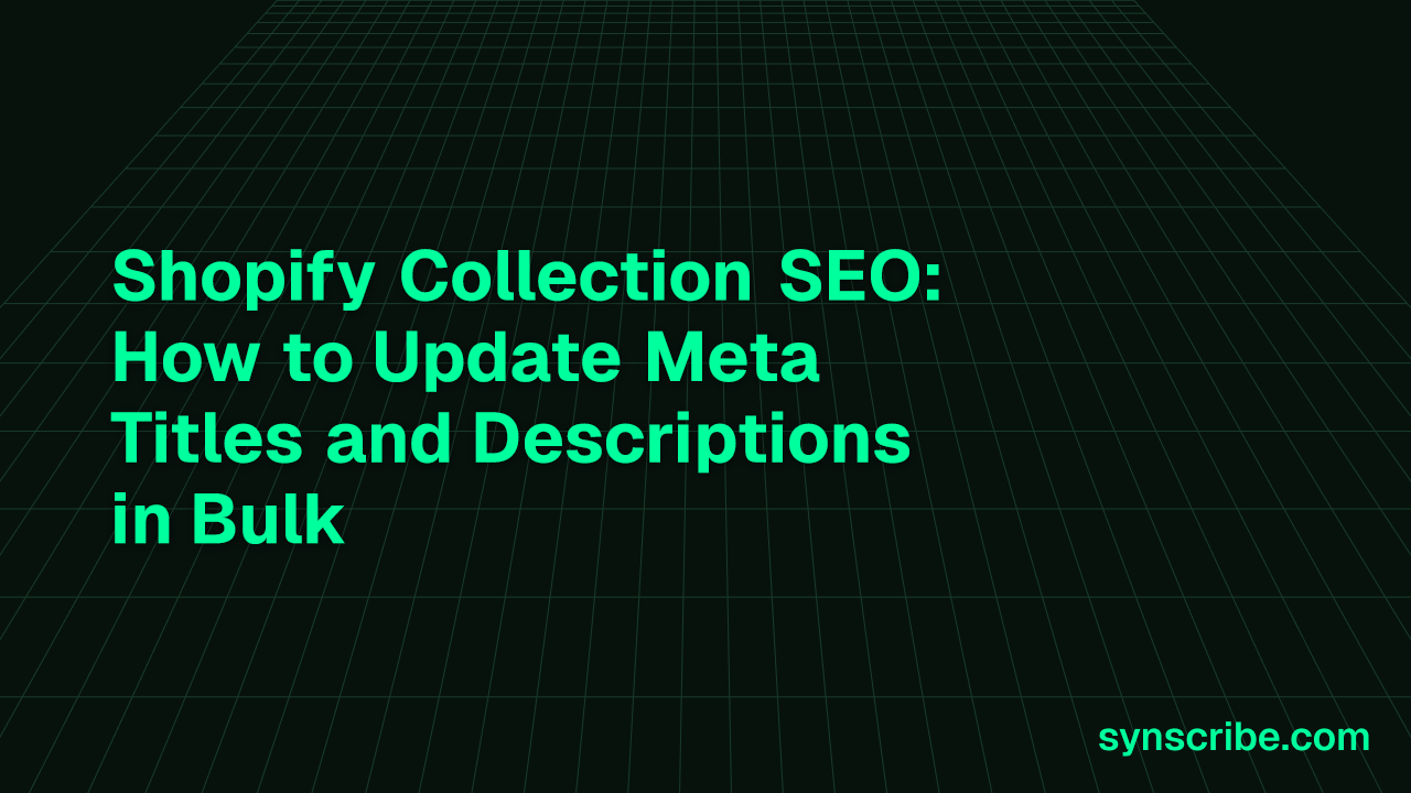 Shopify Collection SEO: How to Update Meta Titles and Descriptions in Bulk