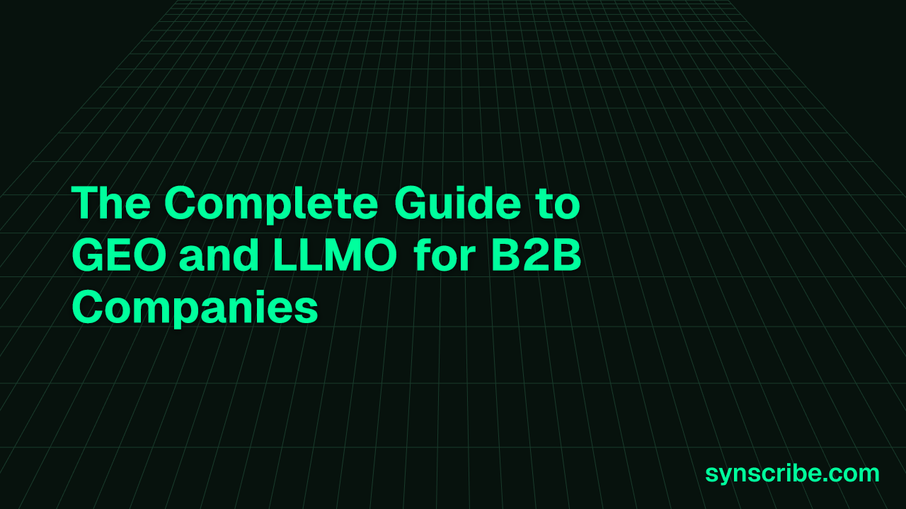The Complete Guide to GEO and LLMO for B2B Companies