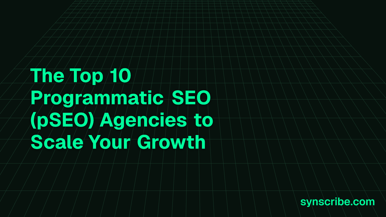 The Top 10 Programmatic SEO (pSEO) Agencies to Scale Your Growth