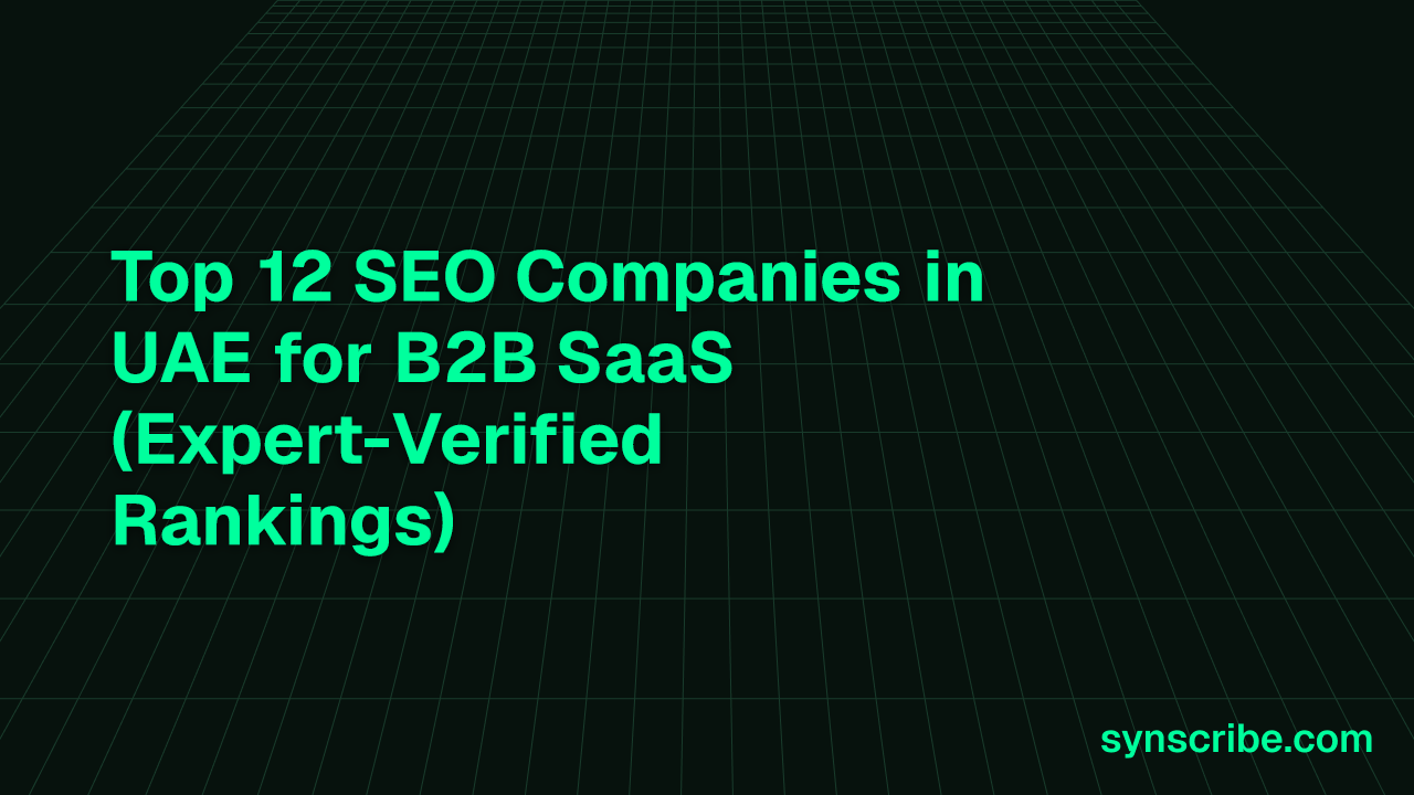 Top 12 SEO Companies in UAE for B2B SaaS (Expert-Verified Rankings)