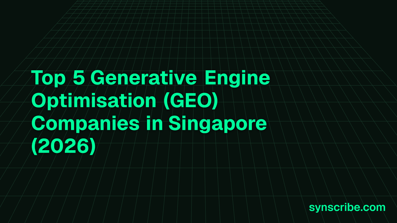 Top 5 Generative Engine Optimisation (GEO) Companies in Singapore (2026)