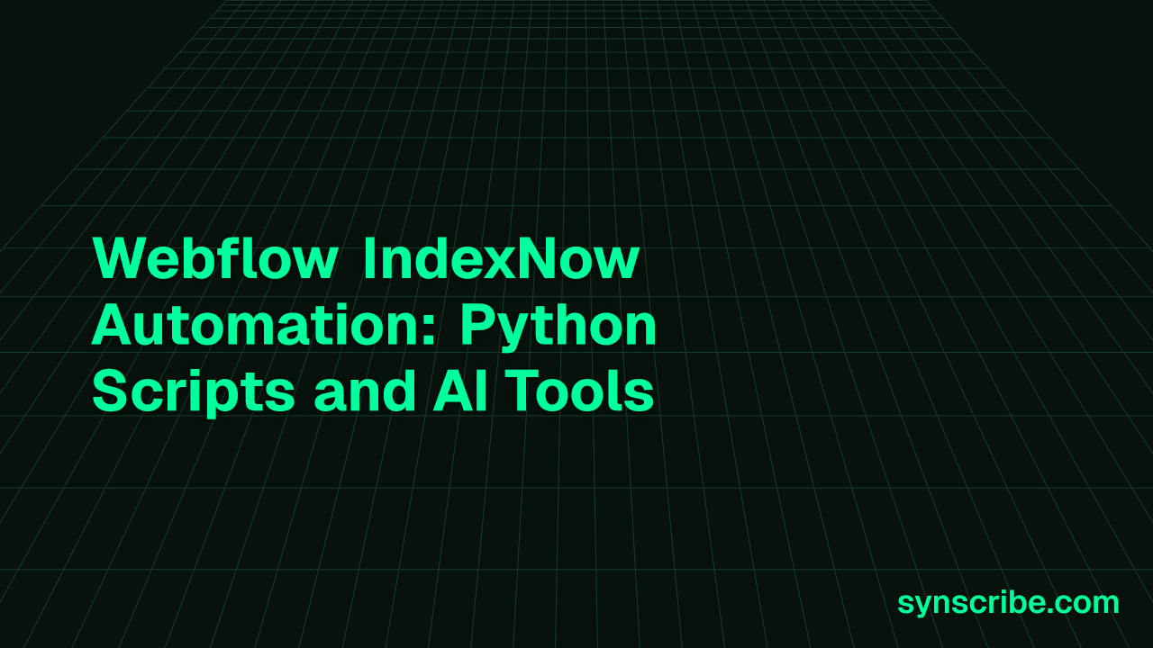 Webflow IndexNow Automation: Python Scripts and AI Tools